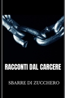 RACCONTI DAL CARCERE (RACCONTI DAL CARCERE. LIBRI E EBOOKS.) (Italian Edition) B0C6BSMR9Q Book Cover