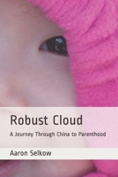 Robust Cloud: A Journey Through China to Parenthood B08LPJZMSJ Book Cover