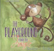 A Big Hug Book: The Playground is Like a Jungle 1760504882 Book Cover