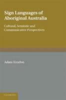 Sign Languages of Aboriginal Australia: Cultural, Semiotic and Communicative Perspectives 1107414210 Book Cover