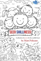 Seer Shilliness: A collection of poems for the youthful heart 1646692837 Book Cover