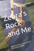 Zebra's Rock and Me: Behind the scenes of ICE STATION ZEBRA B0GRN428T4 Book Cover