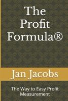 The Profit Formula(R): The Way to Easy Profit Measurement 1086333993 Book Cover