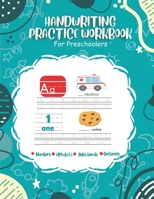 Handwriting Practice Workbook For Preschoolers: Number and Letter Tracing, Sight Words and Sentence Formation for Ages: 3 - 5 1778137512 Book Cover