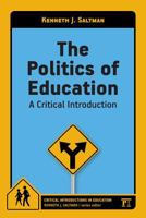 The Politics of Education: A Critical Introduction 1612054439 Book Cover