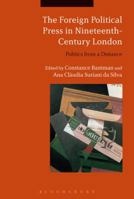 The Foreign Political Press in Nineteenth-Century London: Politics from a Distance 1350118931 Book Cover