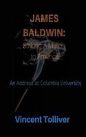 James Baldwin: Striking a Match to America: An Address at Columbia University 1523391960 Book Cover