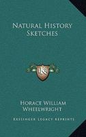 Natural History Sketches 1163785466 Book Cover
