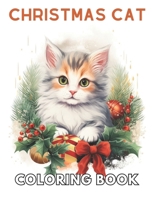 Christmas Cat Coloring Book: Stress Relief And Relaxation Coloring Pages B0CS6HSFFZ Book Cover