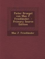 Pieter Bruegel Von Max J. Friedl�nder. 1018695559 Book Cover