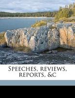 Speeches, Reviews, Reports, &c 0353982555 Book Cover