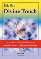 Divine Touch: Faced with any difficulty of existence, There is a Being of Light ready to help you. 1471008037 Book Cover