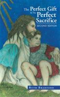 The Perfect Gift & the Perfect Sacrifice: Second Edition 1514432358 Book Cover