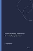 Brains Inventing Themselves: Choice and Engaged Learning 9460917062 Book Cover