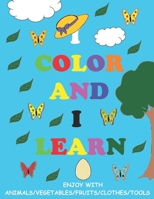 I COLOR AND I LEARN: Coloring Books /Toddler Coloring Book / Ages 2 And Up / Coloring Book For Kids / Coloring Book Journal / Preschool Workbook ; ... Numbers 1-20, Alphabet, Pre-Writing And More B08M7YVL6G Book Cover