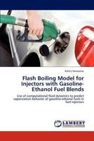Flash Boiling Model for Injectors with Gasoline-Ethanol Fuel Blends 3845442689 Book Cover
