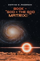 Book - “God = the God Matrix!~’” 1663253277 Book Cover