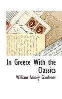 In Greece with the Classics 111631648X Book Cover