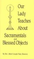 Our Lady Teaches about Sacramentals and Blessed Objects 1891280120 Book Cover