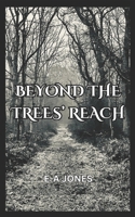 BEYOND THE TREES' REACH 1036916049 Book Cover