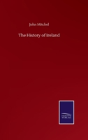 The History of Ireland, from the Treaty of Limerick to the Present Time 1016257503 Book Cover