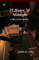 25 Hours 'Til Midnight: A Nigel Forbes Mystery 1492375047 Book Cover