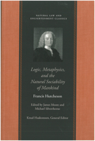 Logic, Metaphysics and the Natural Sociability of Mankind (Natural Law & Enlightenment Classics) 0865974470 Book Cover