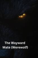 The Wayward Mate (Werewolf) B0DQQYWY25 Book Cover