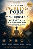 The art of Tackling Porn and Masturbation by ayurveda and Hindu philosophy B0GZDXGX1Y Book Cover