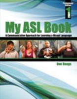 My ASL Book: A Communicative Approach to Learning a Visual Language Part 1 0757582702 Book Cover