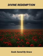 Divine Redemption: Souls Saved By Grace B0FR8RFWZH Book Cover