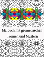 Malbuch mit geometrischen Formen und Mustern: Geometrisches Malbuch für Erwachsene, Entspannungs-Stressabbau-Designs, wunderschöne geometrische ... Formen und Muster Malbuch. B091NDZ35D Book Cover