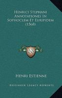 Henrici Stephani Annotationes In Sophoclem Et Euripidem (1568) 1166035344 Book Cover