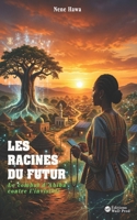 LES RACINES DU FUTUR: Le combat d'Abiba contre l'invisible (French Edition) B0HC48K2YG Book Cover