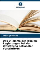 Das Dilemma der lokalen Regierungen bei der Umsetzung nationaler Vorschriften 6209412963 Book Cover