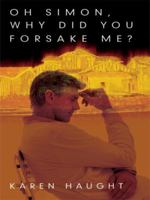 Oh Simon, Why Did You Forsake Me? 1438906099 Book Cover