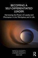 Becoming a Self-Differentiated Leader: Harnessing the Power of Loyalty and Motivation in the Workplace and in Life 1041029098 Book Cover