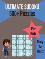 Ultimate 500+ Sudoku Puzzles Book for Kids Easy to Hard: Brain Games with Includes All Solutions. B0953VK9K6 Book Cover