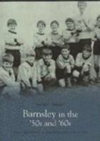 Barnsley in the '50s and '60s 1845881036 Book Cover