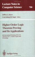 Higher Order Logic Theorem Proving and Its Applications: 6th International Workshop, HUG '93, Vancouver, B.C., Canada, August 11-13, 1993. Proceedings (Lecture Notes in Computer Science) 3540578269 Book Cover
