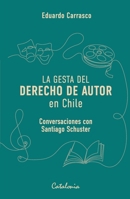 La gesta del derecho de autor en Chile: Convesaciones con Santiago Schuster (Spanish Edition) 9564151473 Book Cover