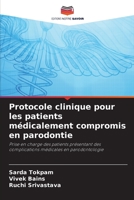 Protocole clinique pour les patients médicalement compromis en parodontie: Prise en charge des patients présentant des complications médicales en parodontologie 6205911825 Book Cover