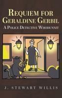 Requiem for Geraldine Gerbil: A Police Detective Whodunnit 1962492656 Book Cover