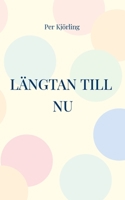 Längtan till NU: Skapa en attraktiv framtid (Swedish Edition) 9180279775 Book Cover