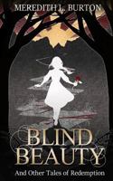 Blind Beauty and Other Tales of Redemption 172030128X Book Cover