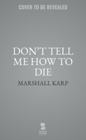 Don't Tell Me How to Die B0CGT6WKQH Book Cover