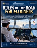 RULES OF THE ROAD FOR MARINERS: COLREGS AND U.S. INLAND NAVIGATION RULES EXPLAINED THROUGH LIGHTS, SHAPES, SOUND SIGNALS, SCENARIOS, AND 500 PRACTICE QUESTIONS B0HHWFYY1L Book Cover