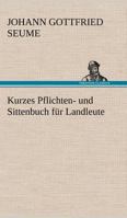 Kurzes Pflichten- Und Sittenbuch Fur Landleute 3842493444 Book Cover