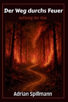 Der Weg durchs Feuer (German Edition) B0GM8HJTP4 Book Cover