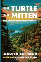 The Turtle, The Mitten, and An Epic History of Michigan B0FJYQ595T Book Cover